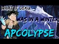 What If Deku Was In A Winter Apocalypse Moive 100 Subscribers Special (18+)