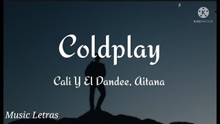 Cali Y El Dandee, Aitana - Coldplay (Letra)