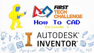 CAD with Autodesk Inventor (Episode 1) | 13201 Team HAZMAT