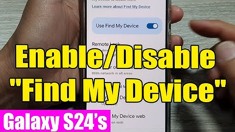 📍 How to Enable/Disable "Use Find My Device" on Samsung Galaxy S24/S24+/Ultra
