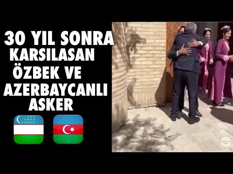 30 YIL SONRA KARŞILAŞAN ÖZBEK VE AZERBAYCANLI ASKERİN BULUŞMA ANI