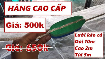 500k/1 tấm LƯỚI KÉO CÁ - QUÉT CÁ - VÉT CÁ | Hàng cao cấp | Xưởng sx lưới A Châu: 0987.782.098