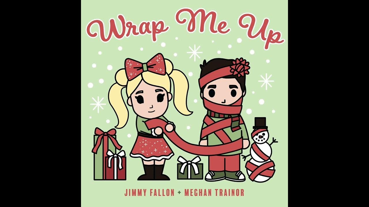 Jimmy Fallon & Meghan Trainor - Wrap Me Up (Super Clean) Jimmy Fallon & Meghan Trainor - Wrap Me Up (Super Clean)