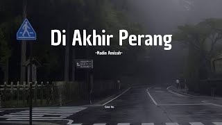 Di Akhir Perang-Nadin Amizah [Lirik Lagu] Cover Ver.