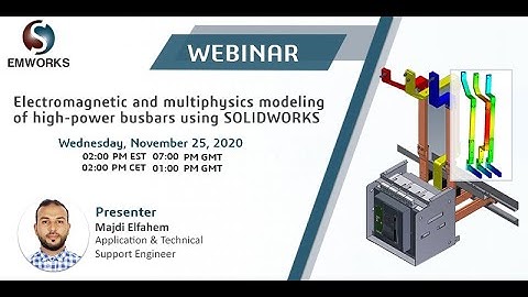 [Webinar] - Electromagnetic and multiphysics modeling of high-power busbars using SOLIDWORKS