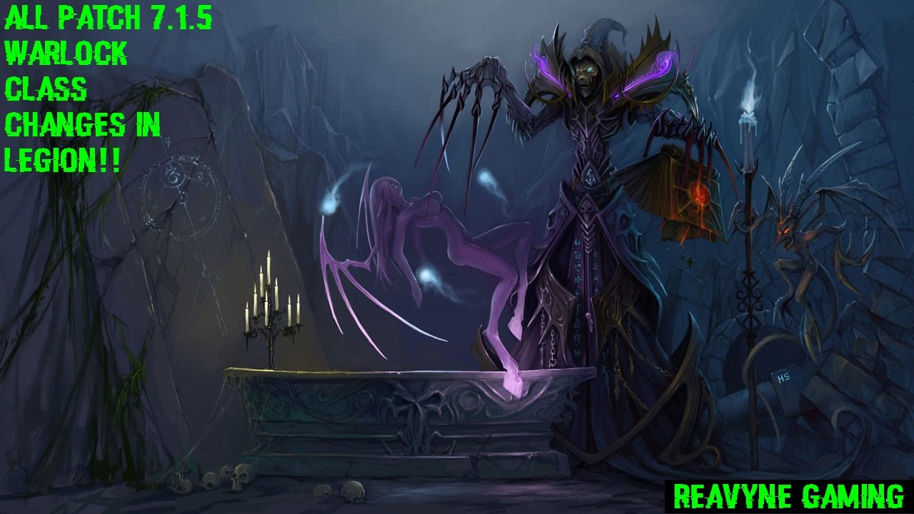 All Patch 7.1.5 Warlock Class Changes Legion!! Whats All This Then ...