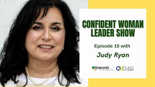 Confident Woman Leader Show  - Guest Judy Ryan, CEO Lifework Systems