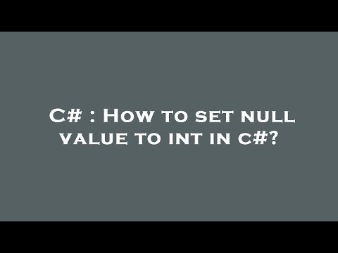 C# : How to set null value to int in c#?