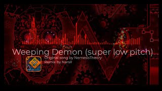 [DEVIL VORTEX SONG] NemesisTheory - Weeping Demon (super low pitch remix) | Geometry Dash songs