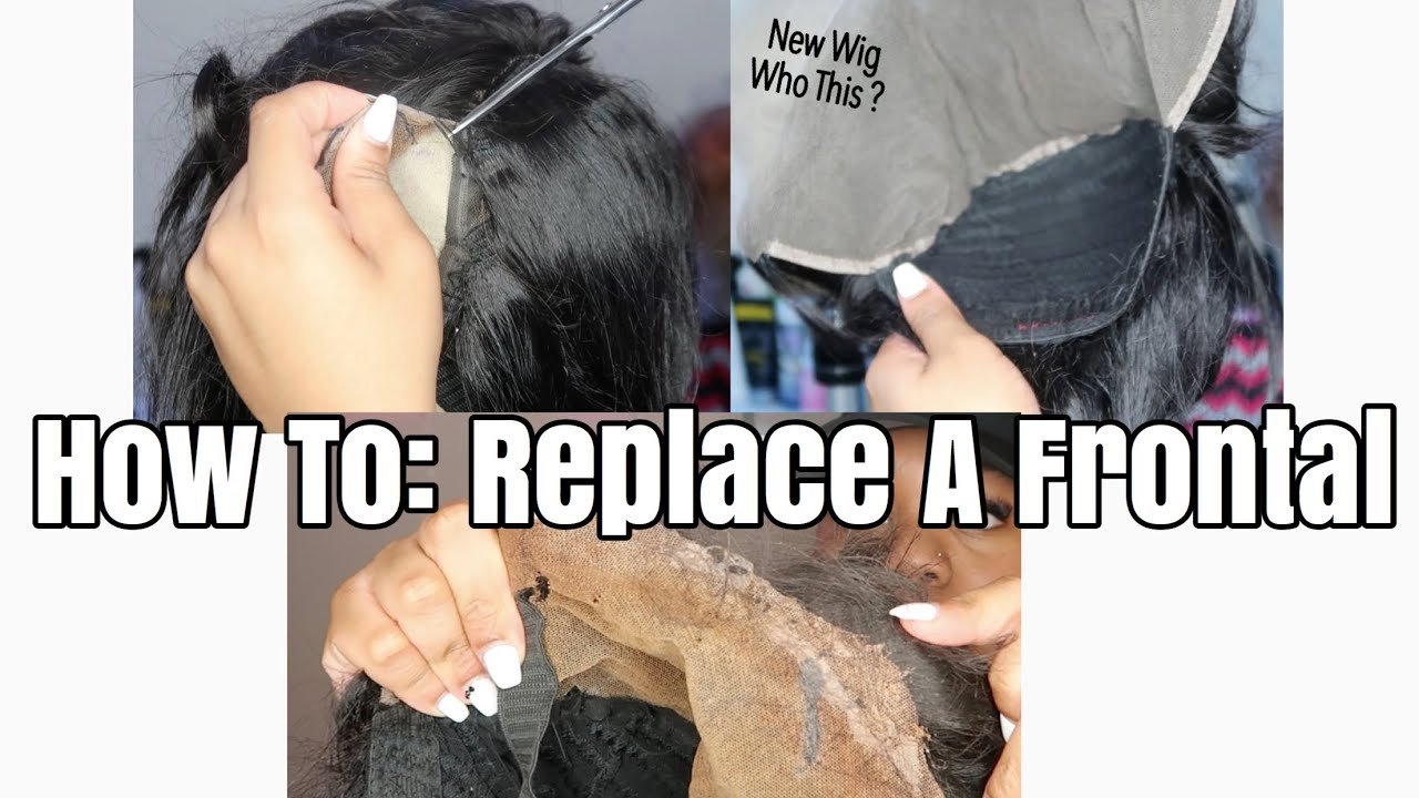 REPLACE OLD FRONTAL ON YOUR WIG/CUSTOM UNIT **VERY DETAILED**