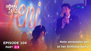 Born To Shine: Nate serenades Jeni at her birthday party! (Episode 104 - Part 2/3)