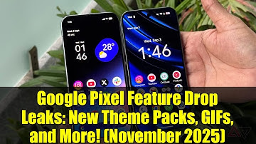 Google Pixel Feature Drop Leaks: New Theme Packs, GIFs, and More! (November 2025)
