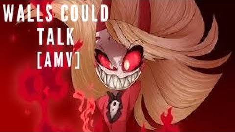Hazbin Hotel [AMV]-Walls Could Talk