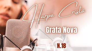 Harpa Cristã - Hino 18 - Grata Nova - Legendado