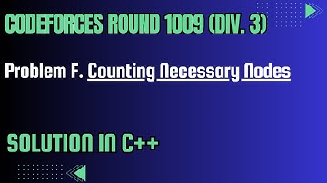 Codeforces Round 1009 Problem F. Counting Necessary Nodes Full Solution In C++