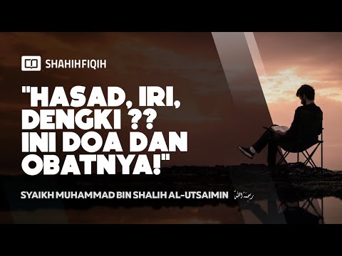 Hasad, Iri, Dengki ?? Ini Doa dan Obatnya! - syaikh utsaimin #nasehatulama