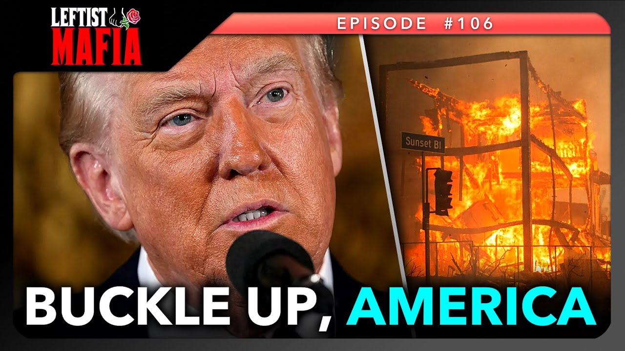 Trump's INSANE Antics, California Fires, CES 2025 (& More) | Leftist Mafia #106