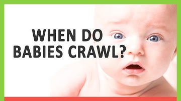 When Do Babies Crawl? Ultimate Guide to Baby Crawling Milestones