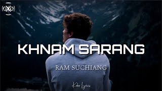 Ram Suchiang - Khnam Sarang (Lyrics) | DA THEH LUT 2 |