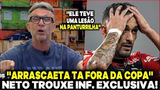 😱INF. EXCLUSIVA! NETO CRAVOU ''ARRASCAETA ESTÁ FORA DA COPA!'' APÓS LESIONAR A PANTURRILHA!