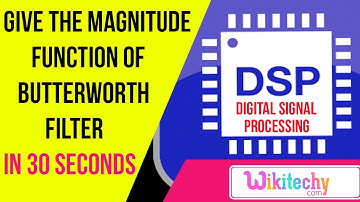 Give the magnitude function of Butterworth filter | DSP interview questions and answers