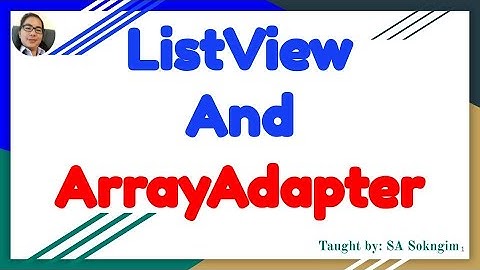 7.  ListView and ArrayAdapter || Khmer Language Ep. 1/3