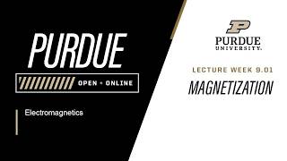 Electromagnetics | 9-1: Magnetization | Purdue University