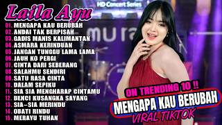 MENGAPA KAU BERUBAH LAILA AYU DANGDUT FULL ALBUM TERBARU DANGDUT KOPLO TERBARU VIRAL