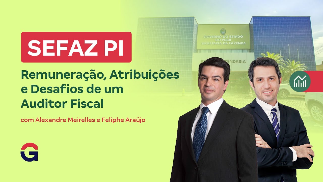 Concurso SEFAZ PI | Remuneração, Atribuições e Desafios de um Auditor Fiscal