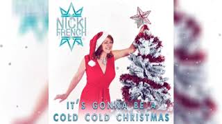 Nicki French - It's Gonna Be A Cold Cold Christmas