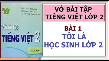VỞ BÀI TẬP TIẾNG VIỆT LỚP 2, BÀI 1: TÔI LÀ HỌC SINH LỚP 2 | KẾT NỐI TRI THỨC VỚI CUỘC SỐNG