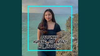 INS DJ FUNKY KUPANG_FYP_CRAZY KO_JADI LOYO