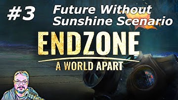 Endzone - A World Apart - Future Without Sunshine Scenario - Episode 3