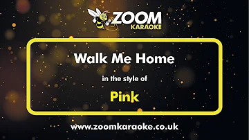 Pink - Walk Me Home - Karaoke Version from Zoom Karaoke