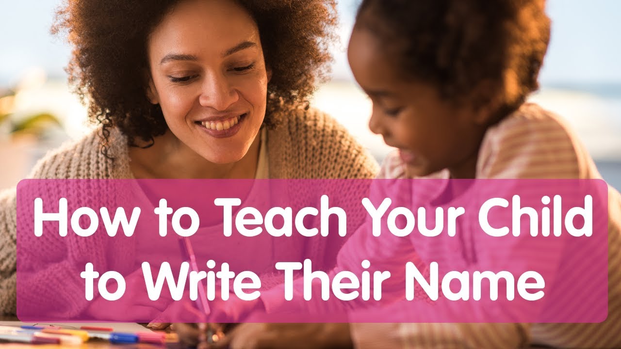 Name Writing Practice: How to Teach Your Child to Write Their Name