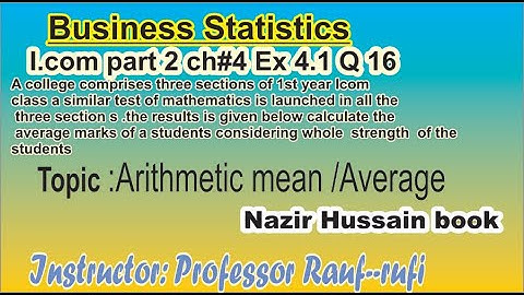 q16 ex 4.1 /business statistics/i.com part2arithmetic mean/combined mean/statby--rauf