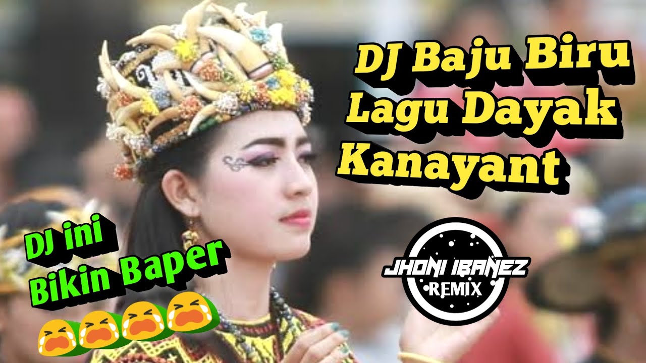  Baju  Biru Dj Slow Remix Bikin Baper Lagu  Cinta Dayak 