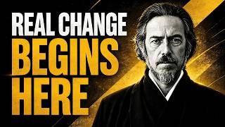 THIS IS WHERE REAL CHANGE BEGINS | Alan Watts Deep Life Lessons