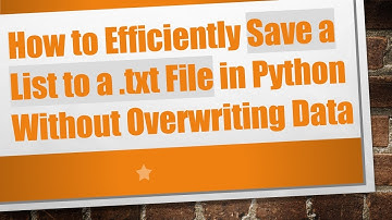How to Efficiently Save a List to a .txt File in Python Without Overwriting Data