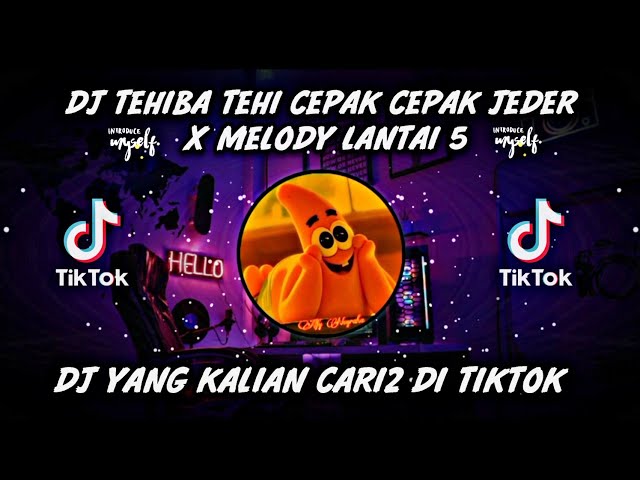 DJ TEHIBA TEHI CEPAK CEPAK JEDER X MELODY LANTAI 5 TERBARU 2021🎧🎶👍 class=