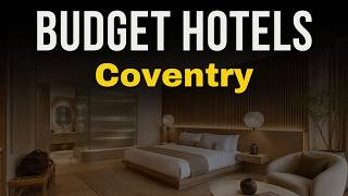 10 Affordable Stays in Coventry 2026 | Budget Hotels Coventry 2026