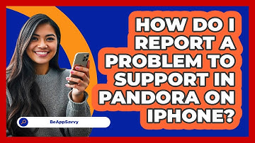 How do I report a problem to support in Pandora on iPhone? - Be App Savvy