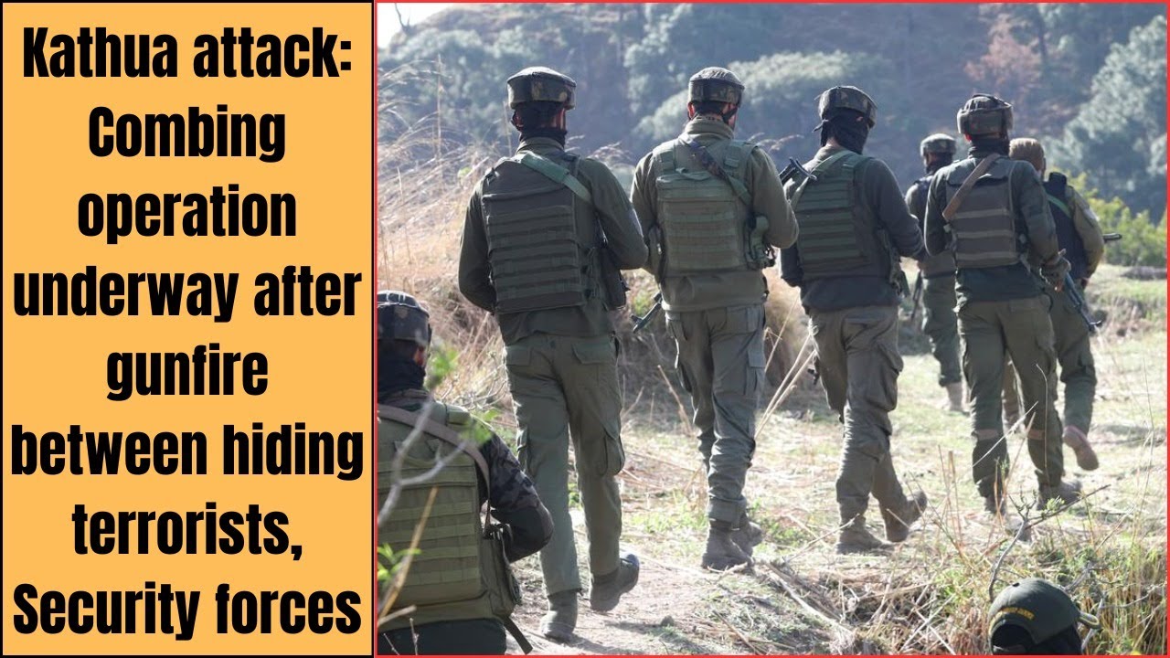 Kathua attack: Combing operation underway after gunfire between hiding terrorists, Security forces