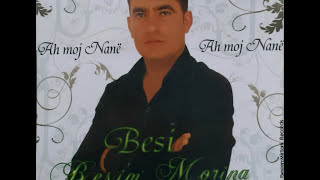 Besim Morina - Ah moj Nanë