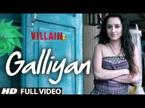 أغنية Galliyan سيدهارث مالهوترا و شرادها كابور من فيلم Ek Villain