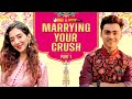 Alright! | Marrying Your Crush Part 1| Ft. Kritika Avasthi & Rohan Shah