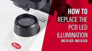 How to replace the PCB LED illumination of a BA210 and a BA310 LED | by Motic Europe
