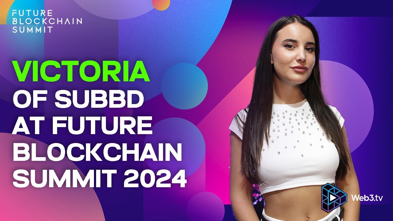 Victoria of SUBBD at Future Blockchain Summit 2024 - YouTube