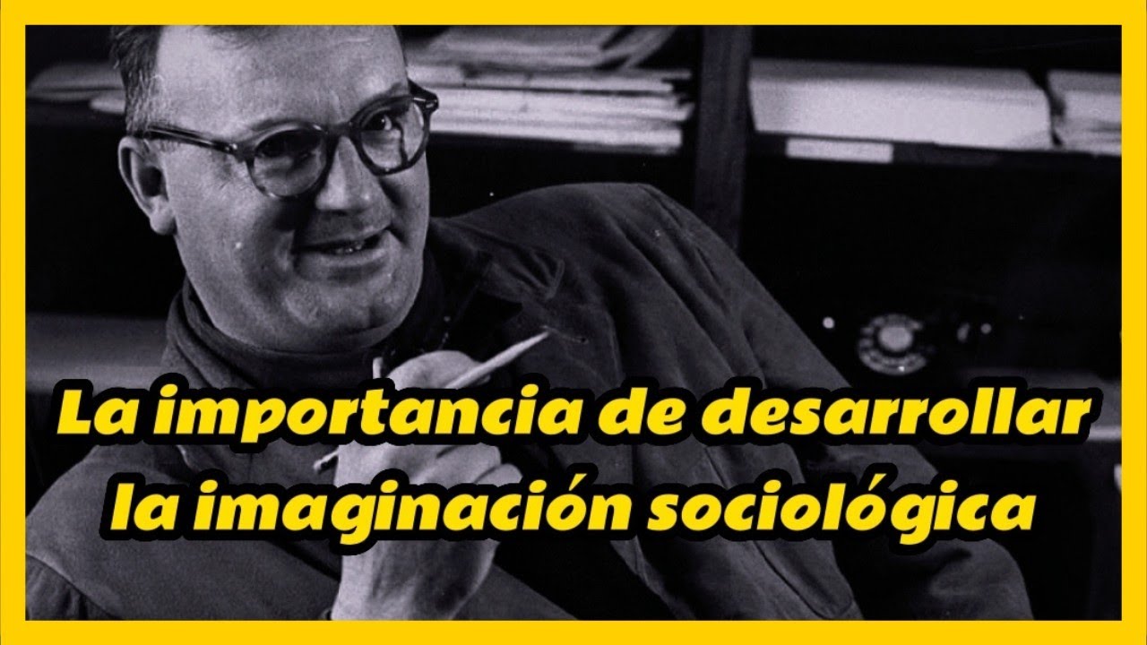 Así explica Charles Wright Mills la importancia de desarrollar la ...