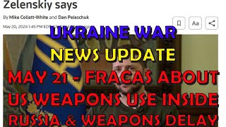 Ukraine War Upd. EXTRA (20240521): Fracas about US Weapons Use inside Russia & Weapons Delay